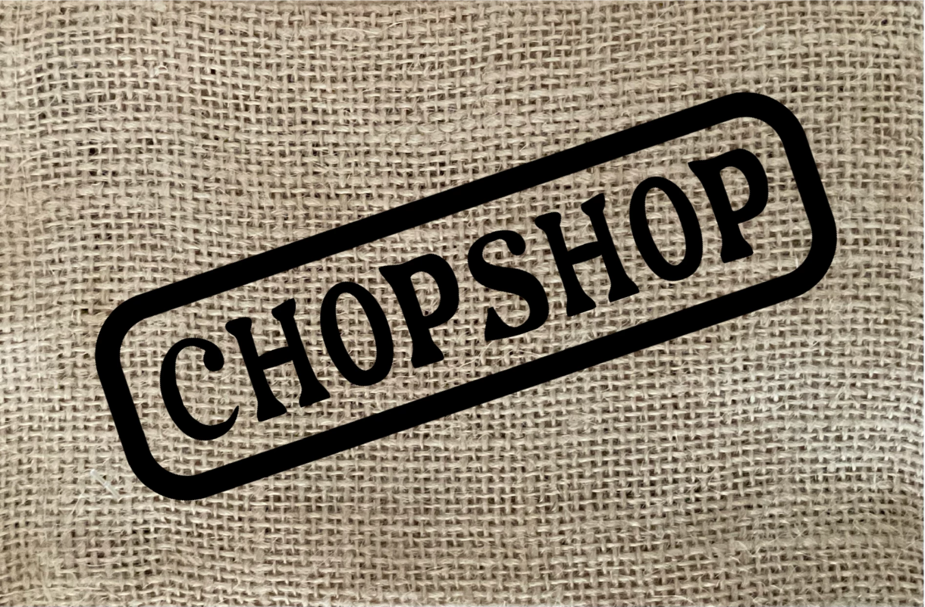 Chopshop Chopshop